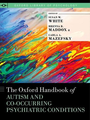 cover image of The Oxford Handbook of Autism and Co-Occurring Psychiatric Conditions